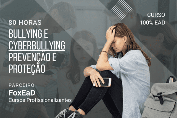Bullying e Cyberbullying Prevenção e Proteção - 80 horas